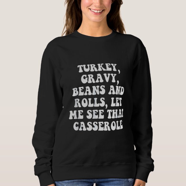 Sudadera Turkey  Gravy  Beans And Rolls  Let Me See That Ca (Anverso)