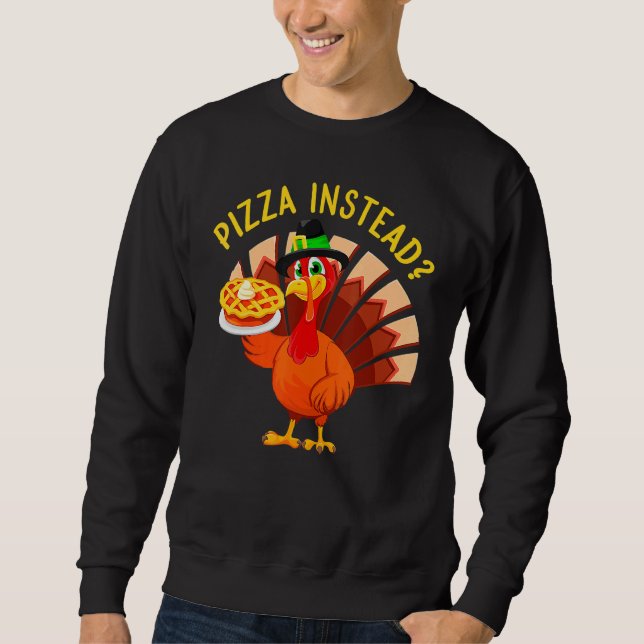 Sudadera Turkey Lets have Pizza instead  Thanksgiving  1 (Anverso)