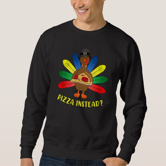 Sudadera Turkey Lets have Pizza instead  Thanksgiving   4 (Anverso)