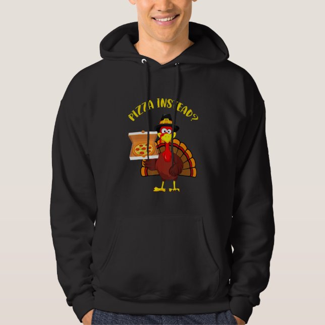 Sudadera Turkey Let's have Pizza instead Thanksgiving Pizza (Anverso)