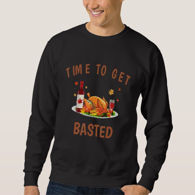 Sudadera Turkey Thanksgiving Day Time To Get Basted Thanksg (Anverso)