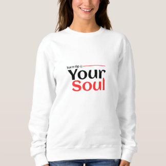 Sudadera Turn Up Your Soul