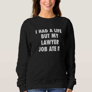 Sudadera Tuve Una Vida Pero Mi Trabajo De Abogada Dijo Que