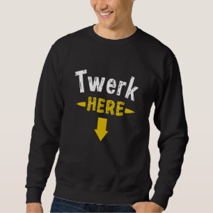 Sudadera Twerk Here 1