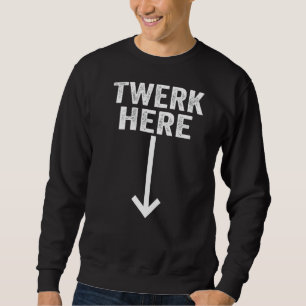 Sudadera Twerk Here 2