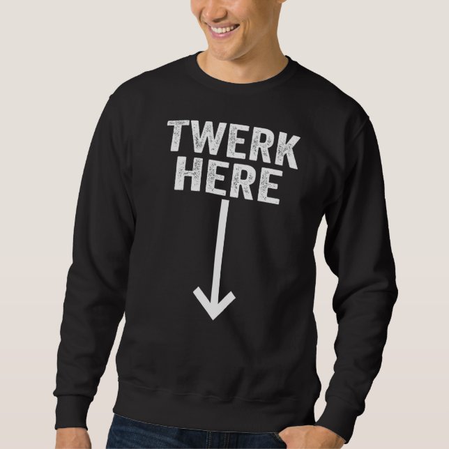 Sudadera Twerk Here 2 (Anverso)