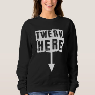 Sudadera Twerk Here Apparel
