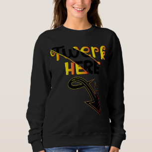 Sudadera Twerk Here Dance