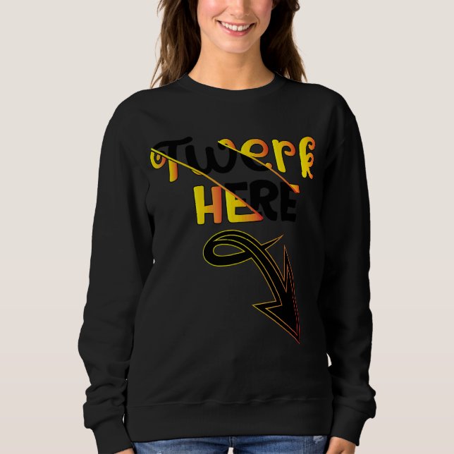 Sudadera Twerk Here Dance (Anverso)