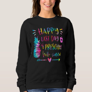 Sudadera Tye Feliz El Último Día Del Preescolar Hola Summer