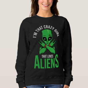 Sudadera Ufo Alien Spaceship Yo soy ese loco Chica ama a Al