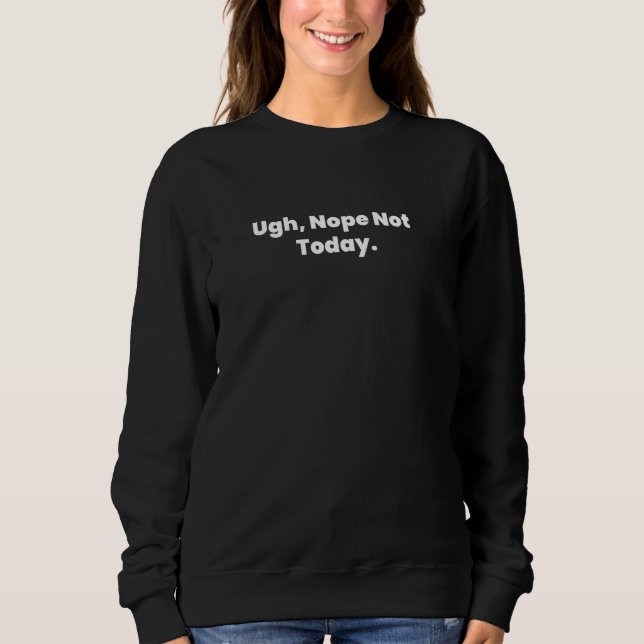 Sudadera Ugh, No Hoy. (Anverso)