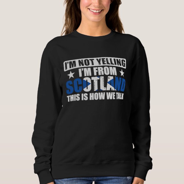 Sudadera Uk Scottish I'm Not Yelling I'm From Scotland (Anverso)