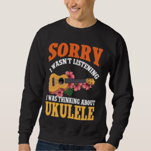 Sudadera Ukelele Hawaiano Uke Lo siento no estaba escuchand