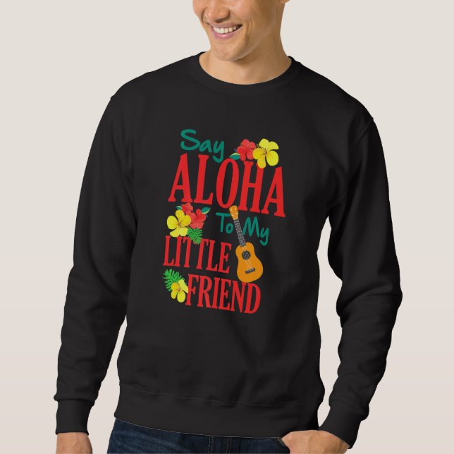 Sudadera Ukulele Hawaii Uke Le Dice Aloha A Mi Pequeño Amig (Anverso)