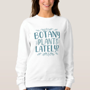 Sudadera Últimamente, plantas botánicas