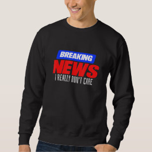 Sudadera Últimas noticias Realmente no me importa la idea