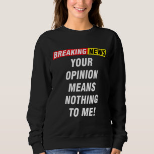Sudadera Últimas Noticias Tu Opinión No Significa Nada Para