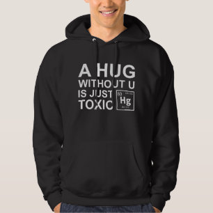 Sudadera Un abrazo sin ti es simplemente tóxico