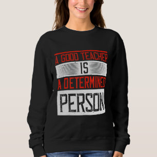 Sudadera Un Buen Profesor Es Una Persona Determinada.