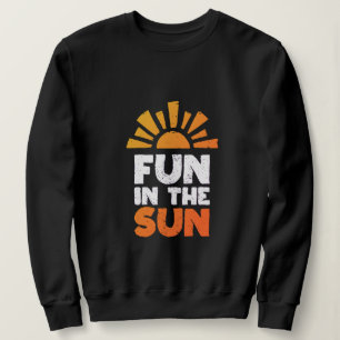 Sudadera Un cartel que dice diversión al sol