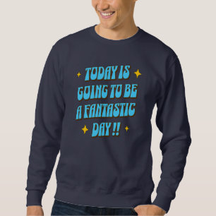 Sudadera Un día fantástico