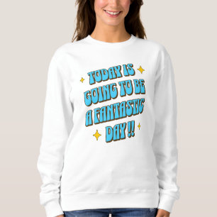 Sudadera Un día fantástico