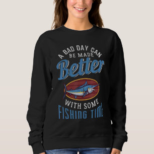 Sudadera Un Día Malo Puede Mejorarse Con Un Tiempo De Pesca