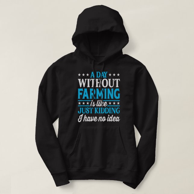 Sudadera Un día sin agricultura divertida (Diseño del anverso)
