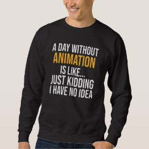 Sudadera Un día sin animación es como