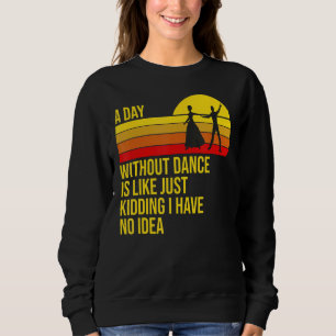 Sudadera Un día sin baile es como bailando