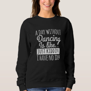 Sudadera Un día sin baile es como bailar