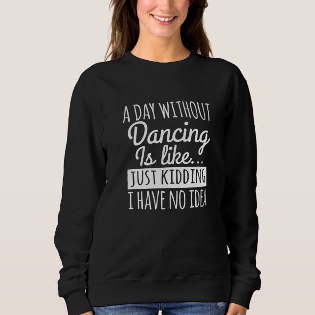Sudadera Un día sin baile es como bailar (Anverso)