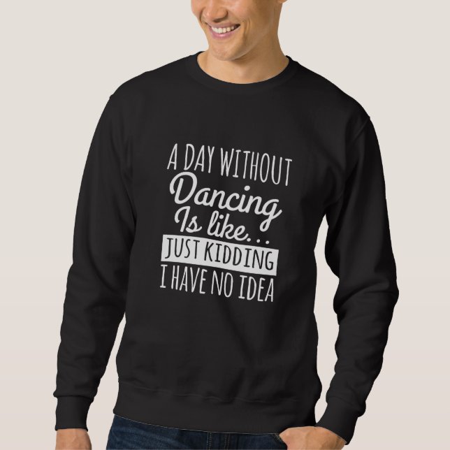 Sudadera Un día sin baile es como bailar (Anverso)