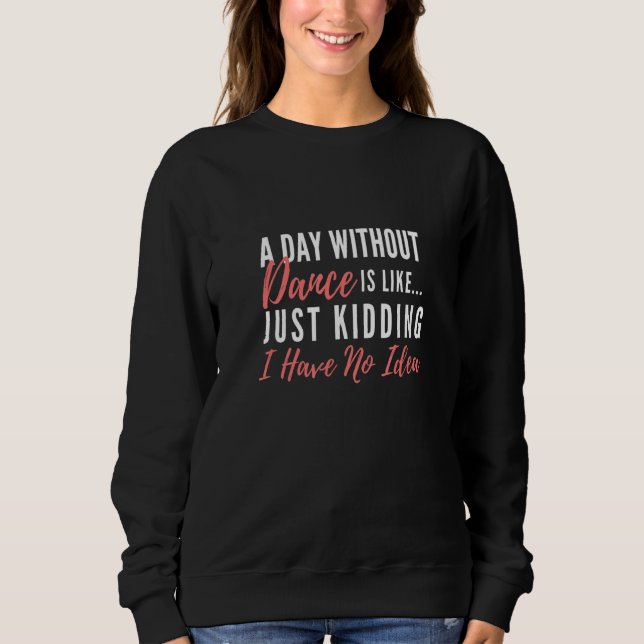 Sudadera Un Día Sin Baile Es Como Baile (Anverso)