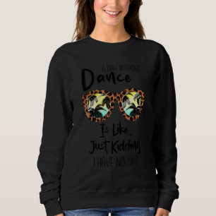 Sudadera Un día sin baile es como solo bromeo no tengo