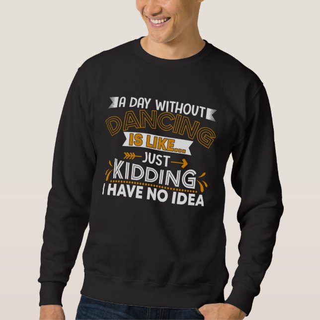 Sudadera Un Día Sin Baile Es Como Un Coreógrafo Bailando  (Anverso)