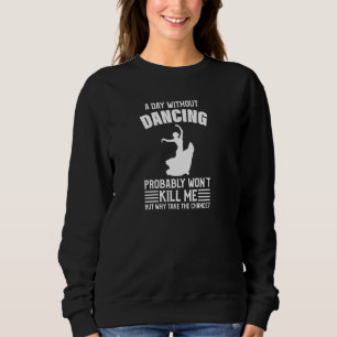 Sudadera Un día sin baile me matará bailando