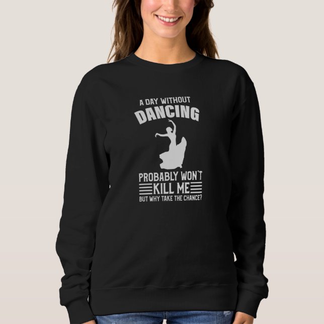 Sudadera Un día sin baile me matará bailando (Anverso)