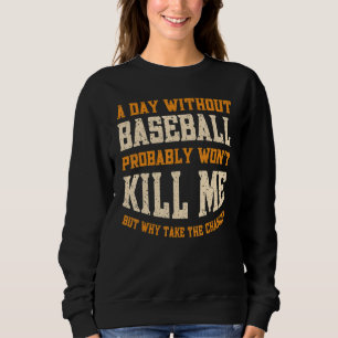 Sudadera Un Día Sin Béisbol para Hombres Mujeres Divertido