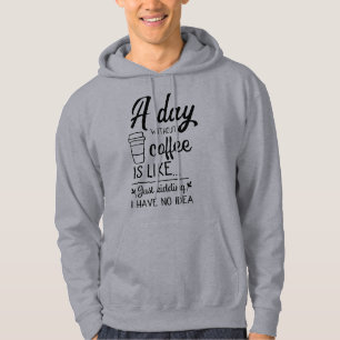 Sudadera Un día sin café al mejor estilo de los hombres bás