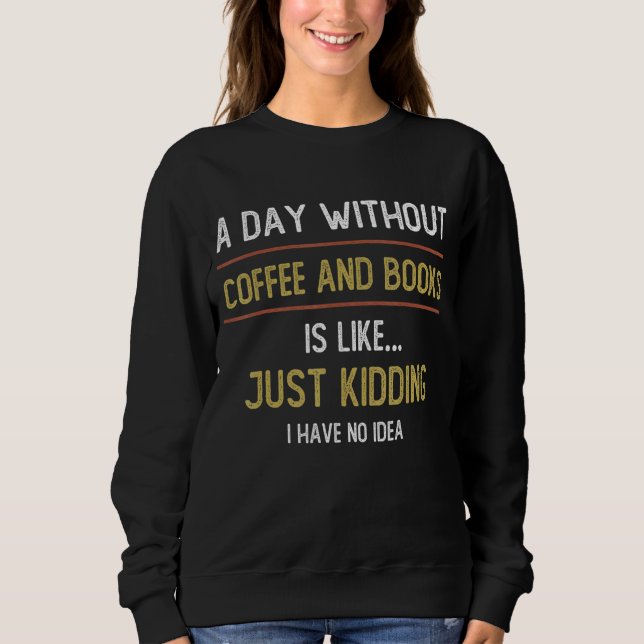 Sudadera Un día sin café es como un café (Anverso)