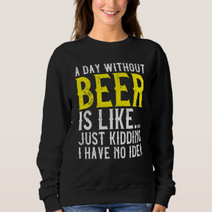 Sudadera Un día sin cerveza bebiendo alcohol