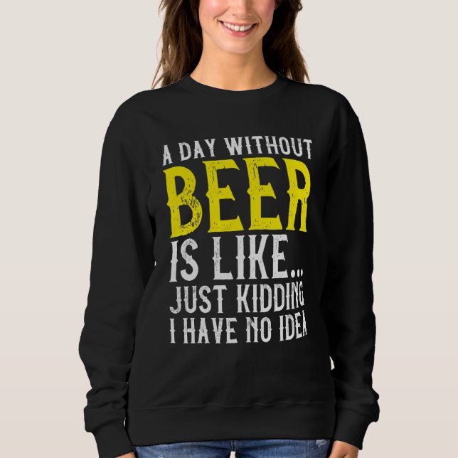 Sudadera Un día sin cerveza bebiendo alcohol (Anverso)