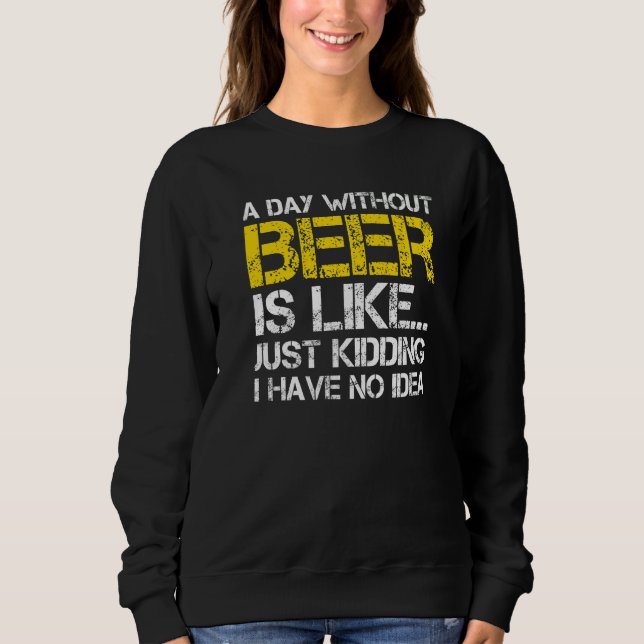 Sudadera Un Día Sin Cerveza Es Como Un Solo Secuestro No Te (Anverso)
