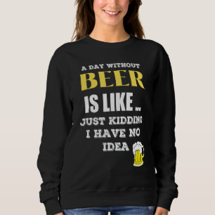 Sudadera Un Día Sin Cerveza Es Como Un Solo Secuestro No Te