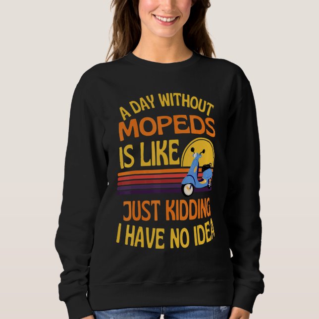 Sudadera Un día sin ciclomotores Mooped Bike Humor (Anverso)