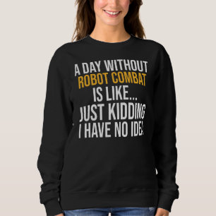 Sudadera Un Día Sin Combate Robot Es Como