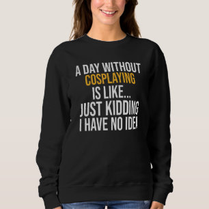 Sudadera Un Día Sin Cosplay
