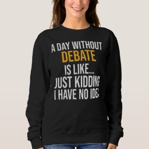Sudadera Un día sin debate es como